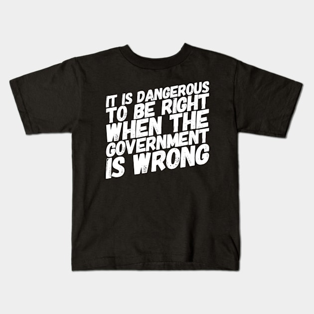 Dangerous to be right Kids T-Shirt by MADMIKE CLOTHING